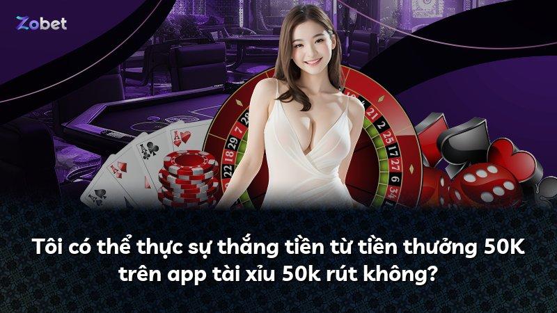 Tôi có thể thực sự thắng tiền từ tiền thưởng 50K trên app tài xỉu 50k rút không?