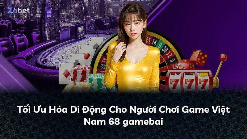 Tối Ưu Hóa Di Động Cho Người Chơi Game Việt Nam 68 gamebai