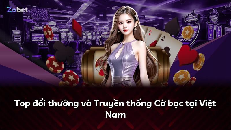 Top đổi thưởng và Truyền thống Cờ bạc tại Việt Nam