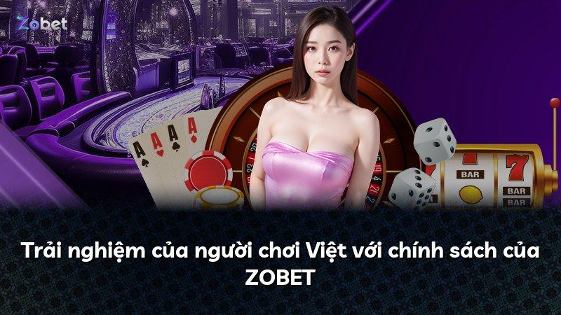 Trải nghiệm của người chơi Việt với chính sách của ZOBET