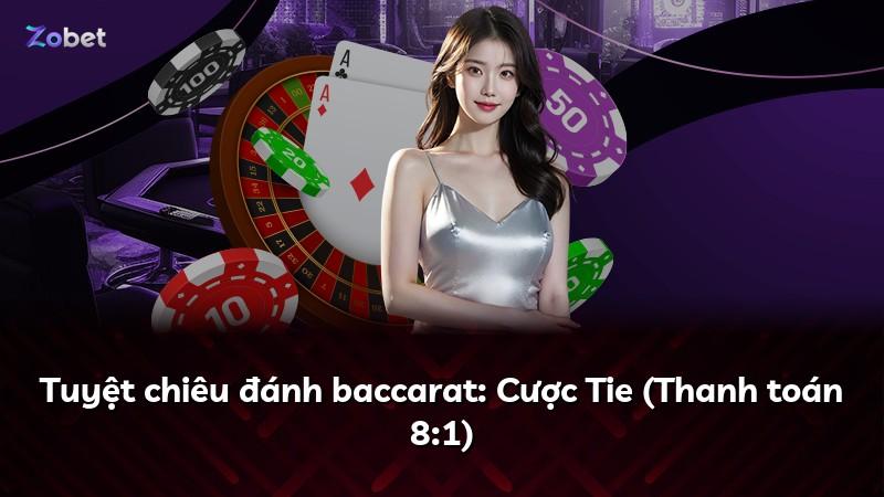 Tuyệt chiêu đánh baccarat: Cược Tie (Thanh toán 8:1)