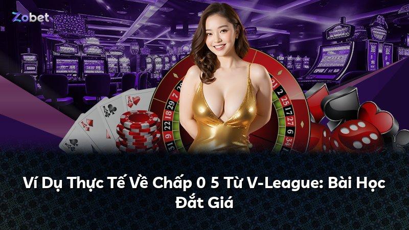 Ví Dụ Thực Tế Về Chấp 0 5 Từ V-League: Bài Học Đắt Giá