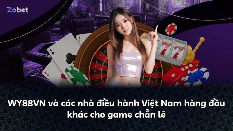 WY88VN và các nhà điều hành Việt Nam hàng đầu khác cho game chẵn lẻ