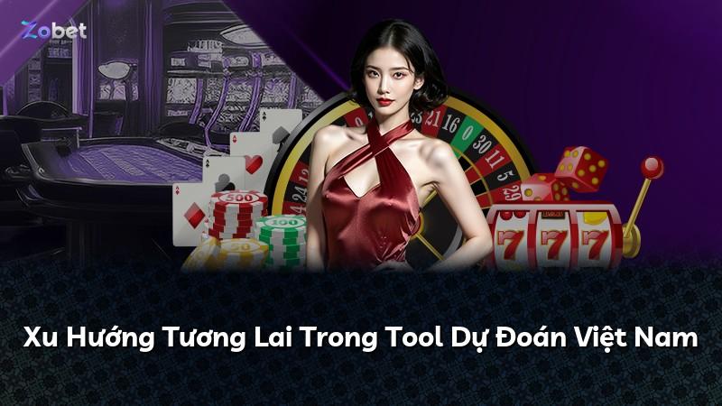 Xu Hướng Tương Lai Trong Tool Dự Đoán Việt Nam