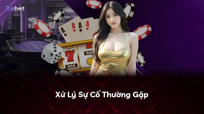 Xử Lý Sự Cố Thường Gặp