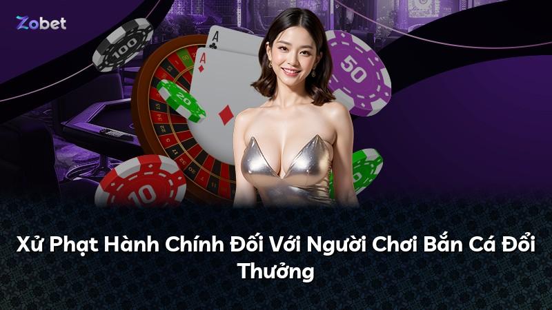 Xử Phạt Hành Chính Đối Với Người Chơi Bắn Cá Đổi Thưởng